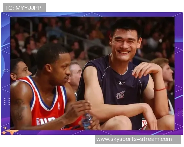 姚明与老波尔的篮球传奇对决与友谊的深厚情谊探讨